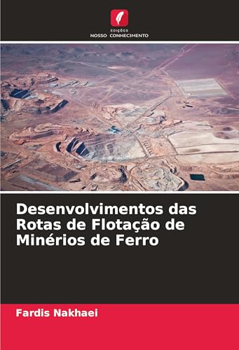 Desenvolvimentos das Rotas de Flotação de Minérios de Ferro von Edições Nosso Conhecimento