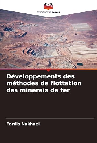 Développements des méthodes de flottation des minerais de fer von Editions Notre Savoir