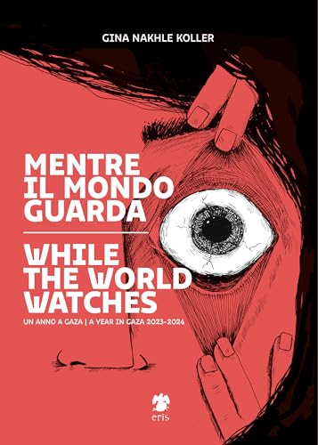 Mentre il mondo guarda-While the world watches. Ediz. bilingue (Kina) von Eris