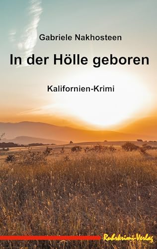 In der Hölle geboren: Ein Kalifornien-Krimi In der Hölle geboren: Ein Kalifornien-Krimi von Ruhrkrimi-Verlag