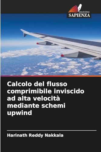 Calcolo del flusso comprimibile inviscido ad alta velocità mediante schemi upwind von Edizioni Sapienza