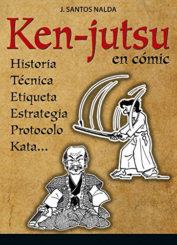 Ken-jutsu en cómic : historia, técnica, etiqueta, protocolo, estrategia, kata-- von Editorial Alas