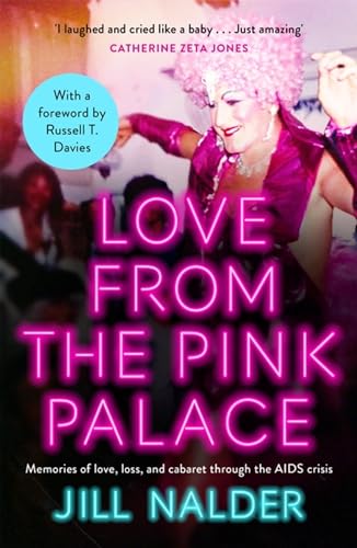 Love from the Pink Palace: Memories of Love, Loss and Cabaret through the AIDS Crisis Love from the Pink Palace: Memories of Love, Loss and Cabaret through the AIDS Crisis