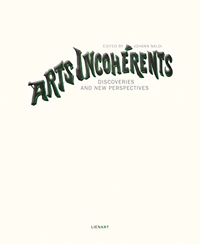 Arts incohérents - Discoveries and new perspectives: Discoveries and new perspectives von LIENART