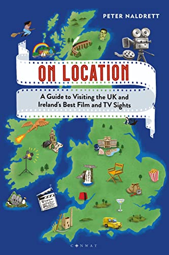 On Location: A Guide to Visiting the UK and Ireland's Best Film and TV Sights von Conway