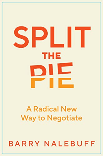 Split the Pie: A Radical New Way to Negotiate von Business