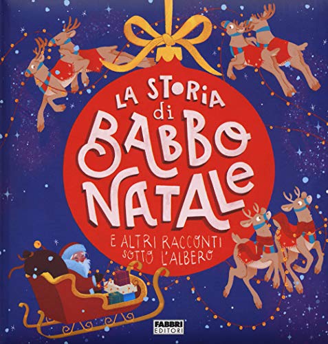 La storia di Babbo Natale e altri racconti sotto l'albero. Ediz. a colori von Fabbri