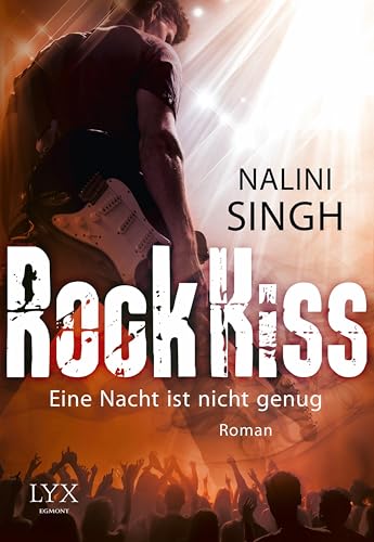 Rock Kiss - Eine Nacht ist nicht genug: Roman