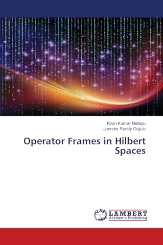 Operator Frames in Hilbert Spaces: DE von LAP LAMBERT Academic Publishing