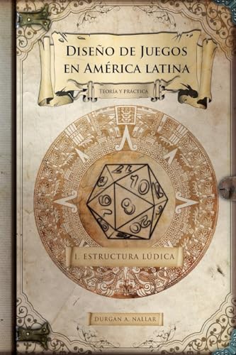 Diseño de juegos en América latina: Estructura lúdica: Game Design paso a paso (GDLA Diseño de juegos en América latina, Band 1) Diseño de juegos en América latina: Estructura lúdica: Game Design paso a paso (GDLA Diseño de juegos en América latina, Band 1) von CREATESPACE