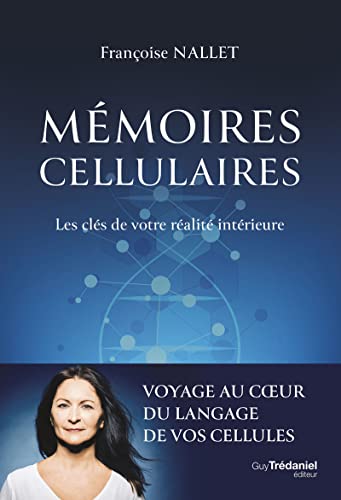 Mémoires cellulaires - Les clés de votre réalité intérieure von TREDANIEL