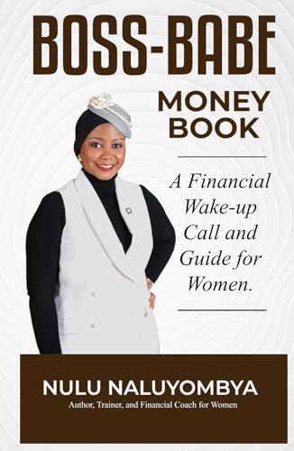 Boss-Babe Money Book: A Financial Wake-up Call and Guide for Women.