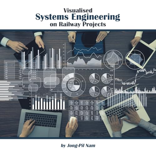 Visualised Systems Engineering on Railway Projects von AuthorHouse UK