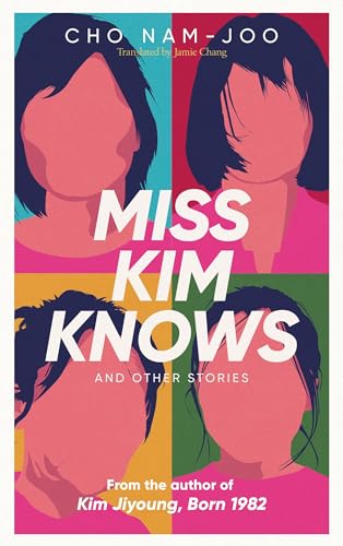 Miss Kim Knows and Other Stories: The sensational new work from the author of Kim Jiyoung, Born 1982 Miss Kim Knows and Other Stories: The sensational new work from the author of Kim Jiyoung, Born 1982 von SCRIBNER UK