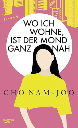 Wo ich wohne, ist der Mond ganz nah: Roman