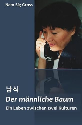 Der männliche Baum: Ein Leben zwischen zwei Kulturen