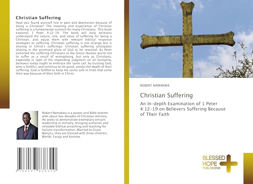 Christian Suffering: An In-depth Examination of 1 Peter 4:12-19 on Believers Suffering Because of Their Faith von Blessed Hope Publishing