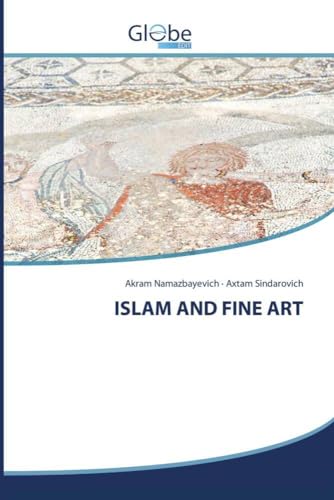 ISLAM AND FINE ART: DE ISLAM AND FINE ART: DE von GlobeEdit