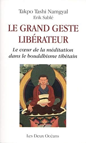 Le grand geste libérateur: Le coeur de la méditation dans le bouddhisme tibétain Le grand geste libérateur: Le coeur de la méditation dans le bouddhisme tibétain von DEUX OCEANS
