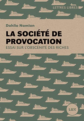 La société de provocation - Essai sur l'obscénité des riches