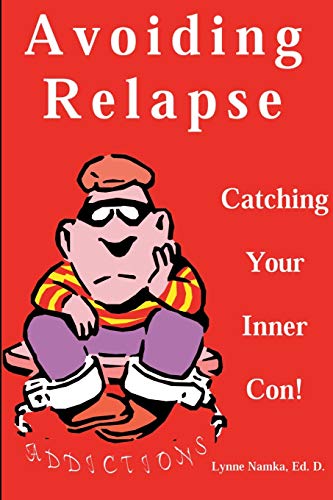 Avoiding Relapse: Catching Your Inner Con von Authors Choice Press