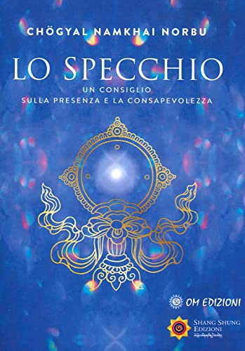 Lo specchio. Un consiglio sulla presenza e sulla consapevolezza (I saggi)