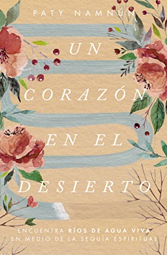 Un corazón en el desierto: Encuentra ríos de agua viva en medio de la sequía espiritual von HarperCollins Christian Pub.