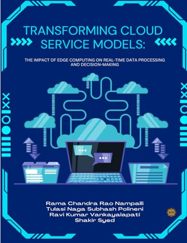 TRANSFORMING CLOUD SERVICE MODELS The Impact of Edge Computing on Real-Time Data Processing and Decision-Making TRANSFORMING CLOUD SERVICE MODELS The Impact of Edge Computing on Real-Time Data Processing and Decision-Making von SADGURU PUBLICATIONS
