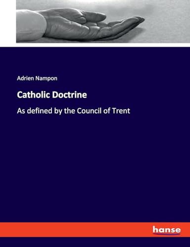 Catholic Doctrine: As defined by the Council of Trent von hansebooks