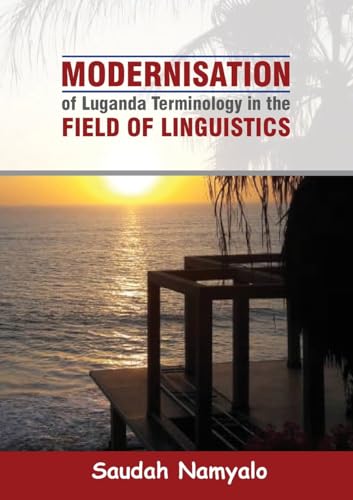 Modernisation of Luganda Terminology in the Field of Linguistics von Makerere University Press