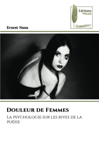 Douleur de Femmes: La psychologie sur les rives de la poésie