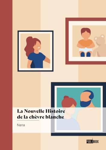 La Nouvelle Histoire de la chèvre blanche La Nouvelle Histoire de la chèvre blanche von Publibook