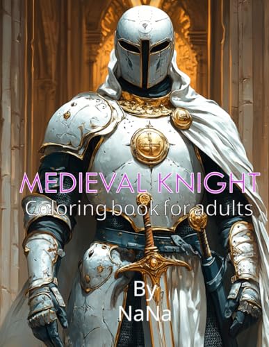 Medieval Knights Coloring Book: Featuring 40 Enhanced Grayscale, Line-Art for Adult. von Independently published