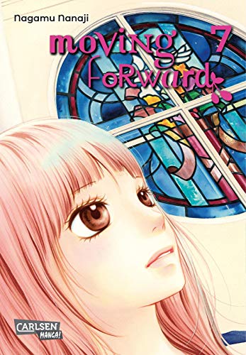 Moving Forward 7: Poetischer Slice-of-Life-Manga mit starker Heldin und tiefen Freundschaften (7) von Carlsen Verlag GmbH