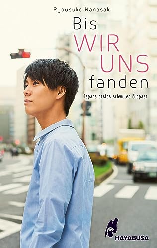 Bis wir uns fanden - Japans erstes schwules Ehepaar - Roman: Berührende autobiografische Geschichte eines japanischen LGBTQ-Aktivisten!