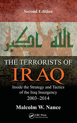 The Terrorists of Iraq: Inside the Strategy and Tactics of the Iraq Insurgency 2003-2014, Second Edition von CRC Press