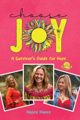 Choose Joy: A Survivor's Guide for Hope von Nancy Nance