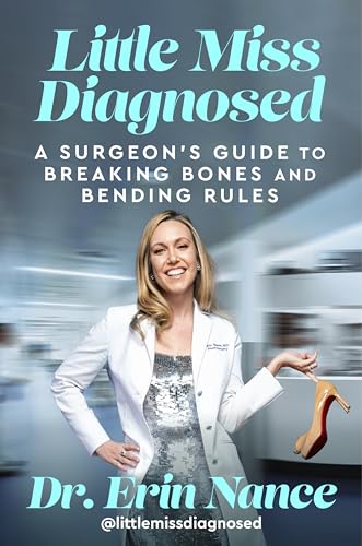 Little Miss Diagnosed: A Surgeon's Guide to Breaking Bones and Bending Rules―A Biography of Tragedy, Triumph, and the High-Stakes World of Modern Medicine von Dey Street Books