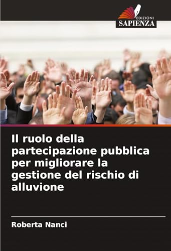 Il ruolo della partecipazione pubblica per migliorare la gestione del rischio di alluvione von Edizioni Sapienza