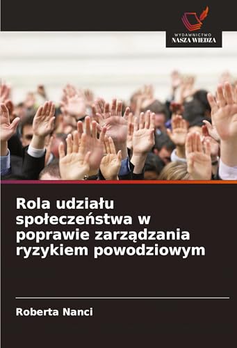 Rola udzia¿u spo¿ecze¿stwa w poprawie zarz¿dzania ryzykiem powodziowym: DE von Wydawnictwo Nasza Wiedza