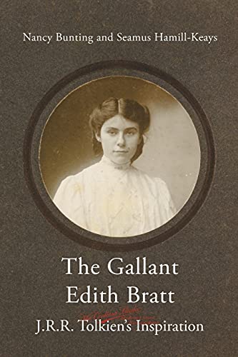 The Gallant Edith Bratt: J.R.R. Tolkien's Inspiration (Cormarë, Band 46) von Walking Tree Publishers