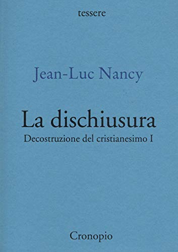 Decostruzione del cristianesimo. La dischiusura (Vol. 1) (Tessere) von TESSERE