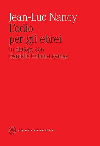 L'odio per gli ebrei. In dialogo con Danielle Cohen-Levinas (Eliche)
