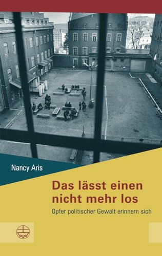 Das lässt einen nicht mehr los: Opfer politischer Gewalt erinnern sich (Schriftenreihe des Sächsischen Landesbeauftragten zur Aufarbeitung der ... zur Aufarbeitung der SED-Diktatur, Band 17) von Evangelische Verlagsanstalt