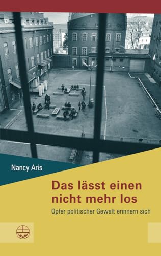 Das lässt einen nicht mehr los: Opfer politischer Gewalt erinnern sich (Schriftenreihe des Sächsischen Landesbeauftragten zur Aufarbeitung der ... zur Aufarbeitung der SED-Diktatur, Band 17) von Evangelische Verlagsansta