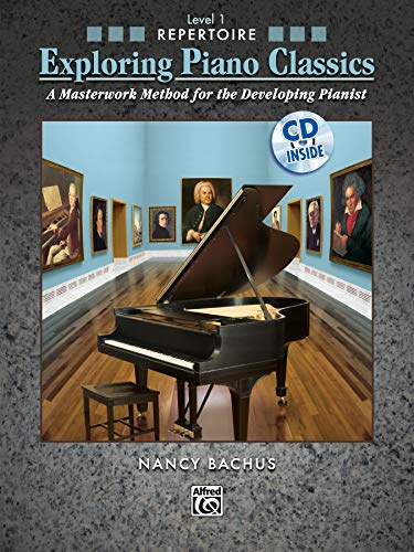 Exploring Piano Classics Repertoire, Level 1: A Masterwork Method for the Developing Pianist [With CD (Audio)] von Alfred Music