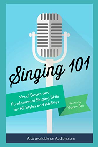 Singing 101: Vocal Basics and Fundamental Singing Skills for All Styles and Abilities (How to Sing, Band 1) von Independently Published