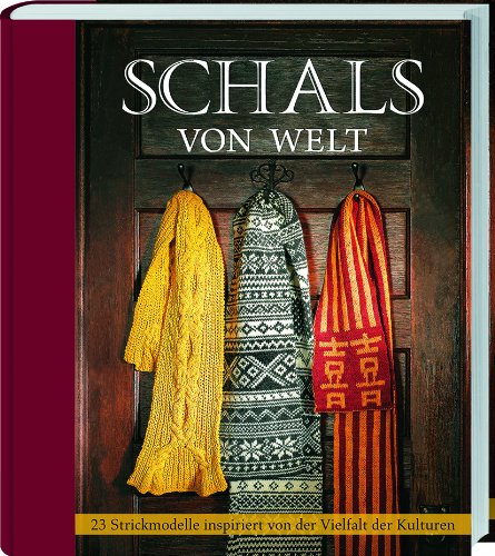 Schals von Welt: 23 Strickmodelle inspiriert von der Vielfalt der Kulturen. von Landwirtschaftsvlg Münster