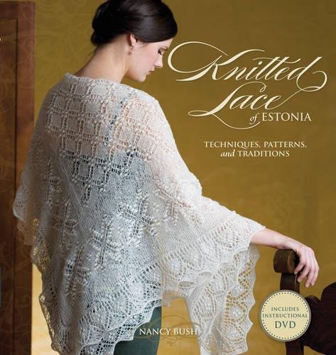 Knitted Lace of Estonia: Techniques, Patterns, and Traditions by Nancy Bush (27-Oct-2008) Paperback