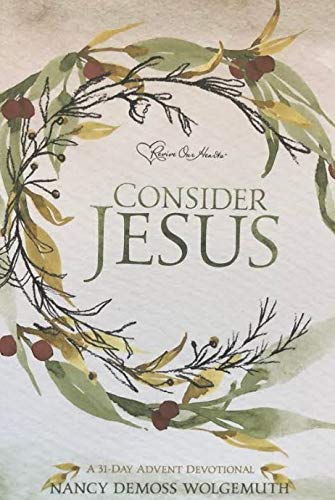 Consider Jesus: A 31 Day Advent Devotional